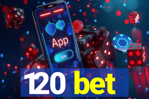120 bet
